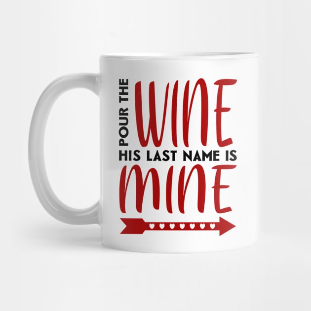 Pour the wine his last name is mine by colorsplash